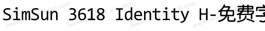 SimSun 3618 Identity H字体转换